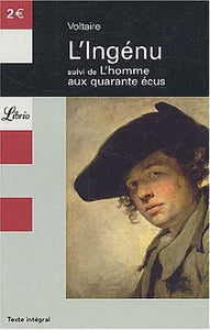 L'Ingénu suivi de L'homme aux quarante écus : Voltaire