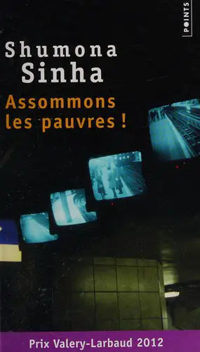 Assommons les pauvres ! : Shumona Sinha