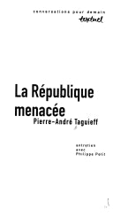 La Republique Menacee: Entretiens Avec Philippe Petit : Pierre-André Taguieff