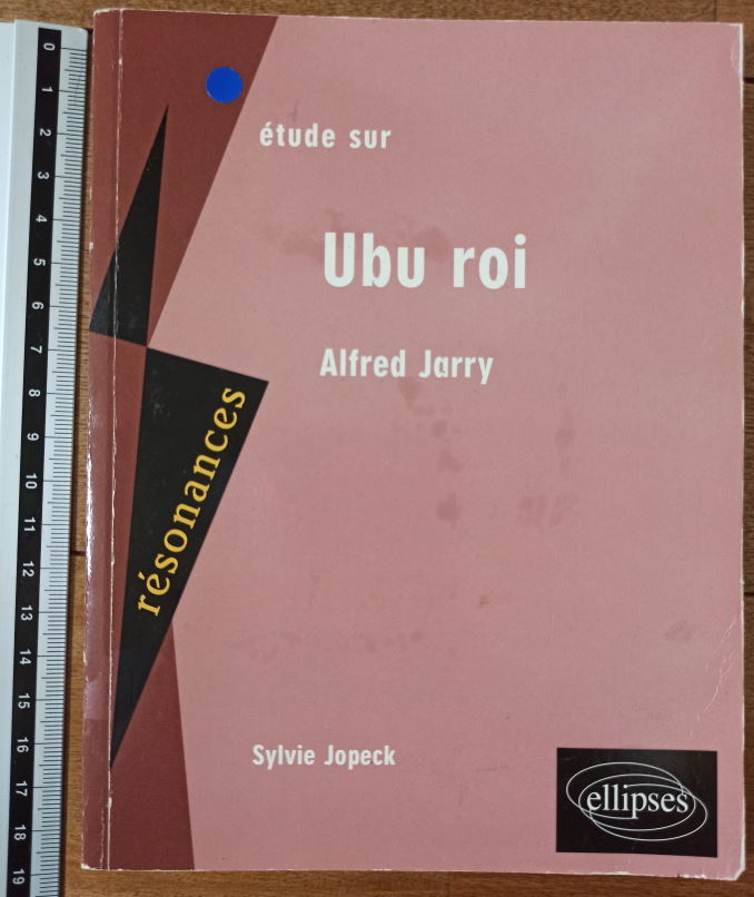 Etude sur Alfred Jarry, Ubu roi : Sylvie Jopeck