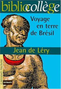 Histoire d'un voyage en terre de Brésil : Jean de Léry