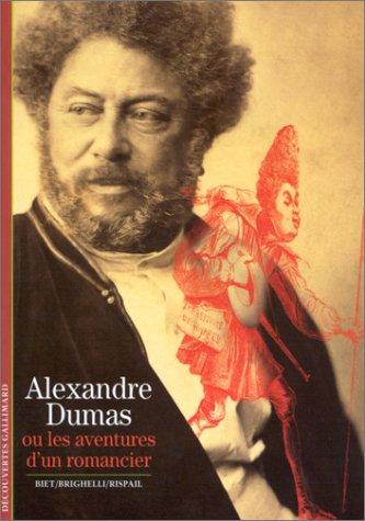 Alexandre Dumas, ou, Les aventures d'un romancier : Christian Biet,Jean-Luc Rispail,Jean-Paul Brighelli