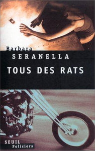 Tous des rats : roman : Barbara Seranella