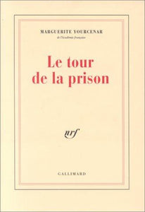 Le tour de la prison : Marguerite Yourcenar