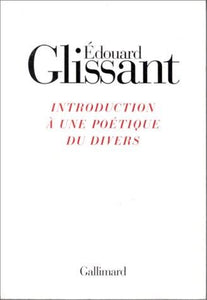 Introduction à une poétique du divers : Édouard Glissant