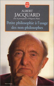 Petite philosophie à l'usage des non-philosophes : Albert Jacquard, Huguette Planès