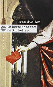 Le dernier secret de Richelieu : Jean d' Aillon