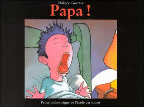 Papa ! : Philippe Corentin
